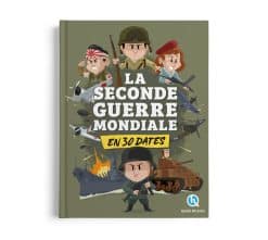 La Seconde Guerre mondiale en 30 dates - Beau Livre Quelle Histoire