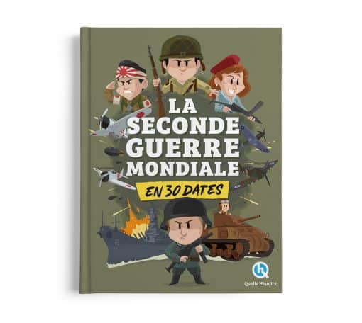 La Seconde Guerre mondiale en 30 dates - Beau Livre Quelle Histoire