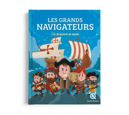 Les Grands Navigateurs - Beau Livre - Quelle Histoire