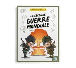 C’est quoi déjà ? La Seconde Guerre mondiale